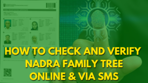 How To Check and Verify Nadra Family Tree Online & via SMS